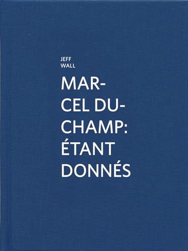 Stock image for Marcel Duchamp: ?tant donn?s: By Jeff Wall for sale by Kennys Bookshop and Art Galleries Ltd.