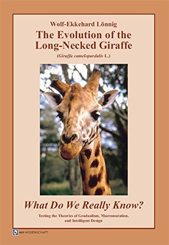 9783869914718: The Evolution of the Long-Necked Giraffe (Giraffa camelopardalis L.) What do we really know? Testing the Theories of Gradualism, Macromutation, and Intelligent Design