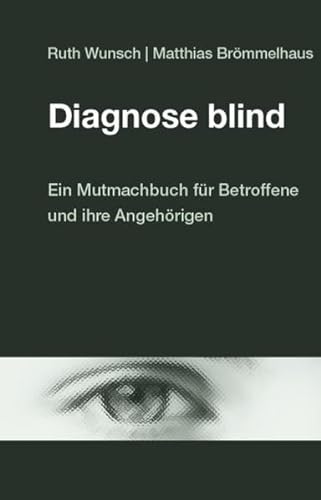 Stock image for Diagnose blind: Ein Mutmachbuch fr Betroffene und ihre Angehrigen for sale by medimops