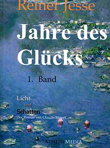 9783869920214: Jahre des Glcks - Der Roman mit Claude Monet