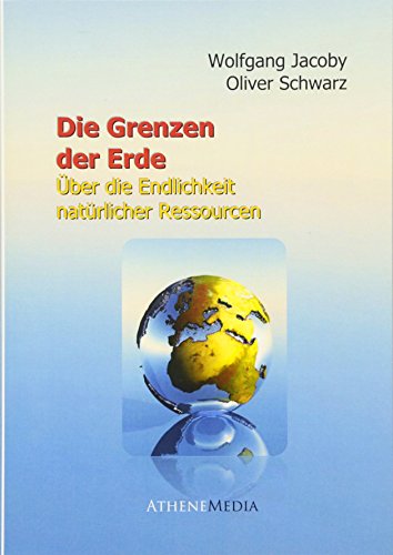 Beispielbild fr Die Grenzen der Erde: ber Die Endlichkeit Natrlicher Ressourcen zum Verkauf von medimops