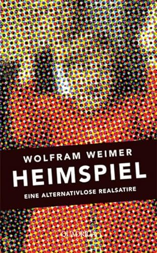 Stock image for Heimspiel: Eine alternativlose Realsatire for sale by Ammareal