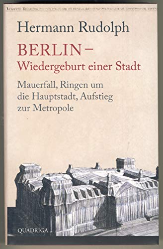 9783869950747: Berlin - Wiedergeburt einer Stadt: Mauerfall, Ringen um die Hauptstadt, Aufstieg zur Metropole