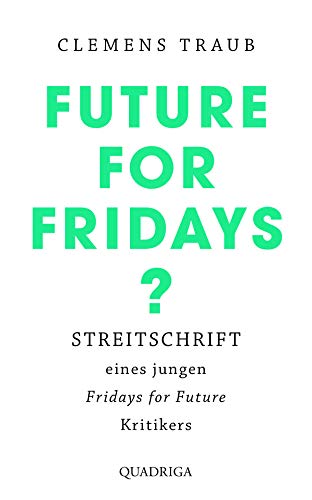 9783869950983: Future for Fridays?: Streitschrift eines jungen "Fridays for Future"-Kritikers