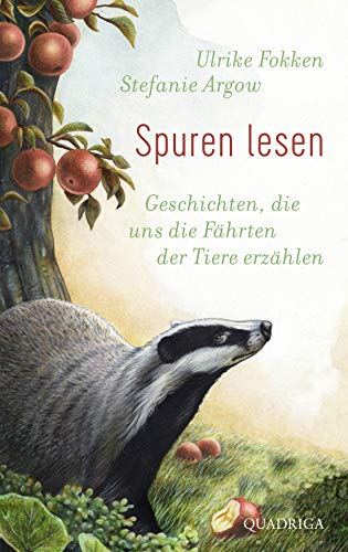Stock image for Spuren lesen: Geschichten, die uns die Fhrten der Tiere erzhlen for sale by Revaluation Books
