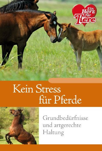 Beispielbild fr Ratgeber Tiere - Kein Stress fr Pferde! Grundbedrfnisse und artgerechte Haltung zum Verkauf von Versandantiquariat Felix Mcke