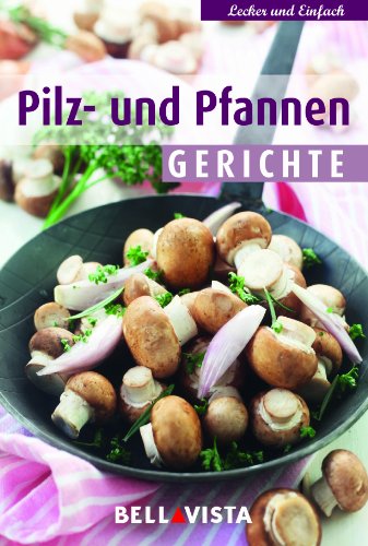 Beispielbild fr Kochbuch "lecker und einfach" - Pilz- und Pfannen Gerichte zum Verkauf von medimops