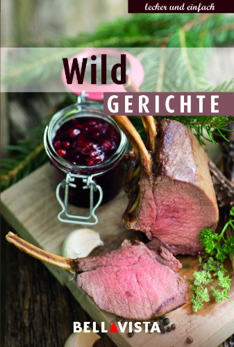 Beispielbild fr Kochbuch "lecker und einfach" - Wild Gerichte zum Verkauf von medimops