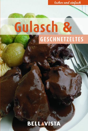 Beispielbild fr Kochbuch "lecker und einfach" - Gulasch & Geschnetzeltes zum Verkauf von medimops