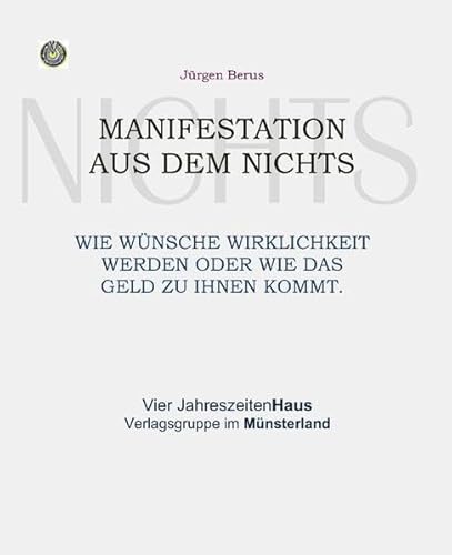 Beispielbild fr Manifestation aus dem Nichts: Wie Wnsche Wirklichkeit werden oder Wie das Geld zu Ihnen kommt zum Verkauf von medimops