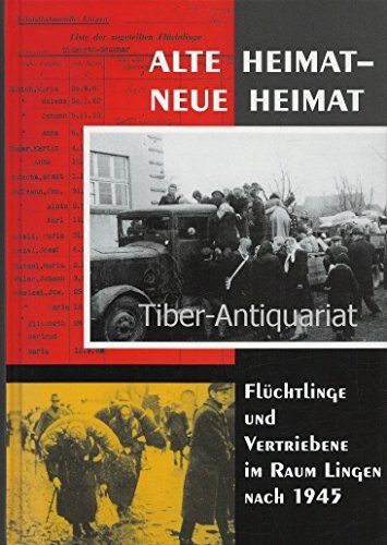 Stock image for "Alte Heimat - Neue Heimat". Flchtlinge und Vertriebene im Raum Lingen nach 1945. for sale by antiquariat RABENSCHWARZ