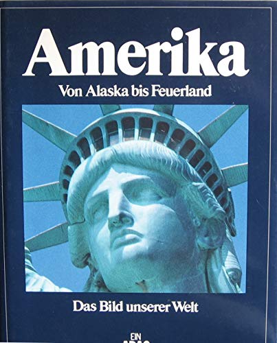 Amerika. Von Alaska bis Feuerland. Mit einem Vorwort des Verlags. Mit einem Register. Texte von P...