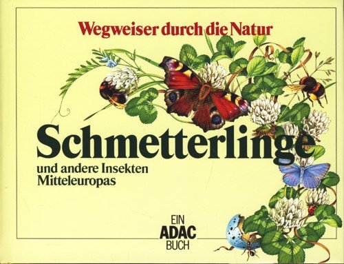 Beispielbild fr ADAC Wegweiser durch die Natur. Schmetterlinge und andere Insekten Mitteleuropas zum Verkauf von medimops