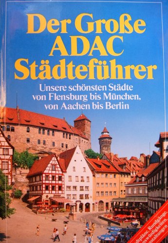 Beispielbild fr Der grosse ADAC-Stdtefhrer. Unsere schnsten Stdte von Flensburg bis Mnchen, von Aachen bis Berlin zum Verkauf von medimops