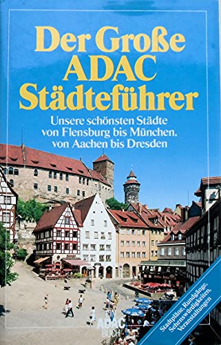 Beispielbild fr Der grosse ADAC-Stdtefhrer : unsere schnsten Stdte von Flensburg bis Mnchen, von Aachen bis Dresden zum Verkauf von Sigrun Wuertele buchgenie_de