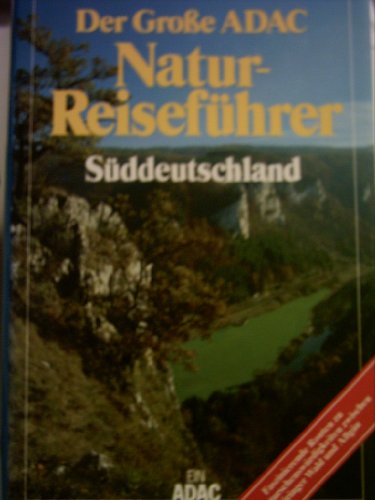 9783870034726: Der Grosse ADAC-Naturreisefhrer Sddeutschland