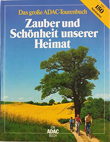 Das große ADAC-Tourenbuch Zauber und Schönheit unserer Heimat. Teil 1: 150 Autotouren, Teil 2: 57...