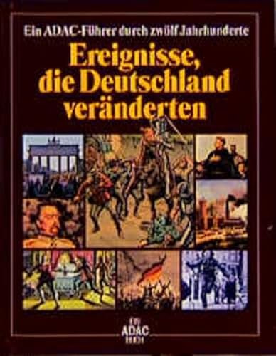 Beispielbild fr Ereignisse, die Deutschland vernderten - Ein ADAC-Fhrer durch zwlf Jahrhunderte zum Verkauf von Versandantiquariat Kerzemichel