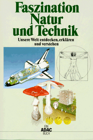 Stock image for Faszination Natur und Technik. Unsere Welt entdecken, erklren und verstehen for sale by medimops