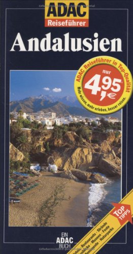 Andalusien : [Hotels, Restaurants, Strände, Ausblicke, Museen, Feste, Monumente, Naturparks ; Top-Tipps]. von Marion Golder und Elke Homburg / ADAC-Reiseführer; Ein ADAC-Buch - Golder, Marion (Mitwirkender) und Elke (Mitwirkender) Homburg