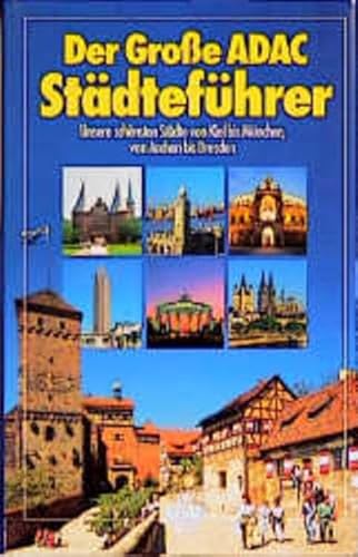 Der große ADAC-Städteführer. Unsere schönsten Städte von Kiel bis München, von Aachen bis Dresden.