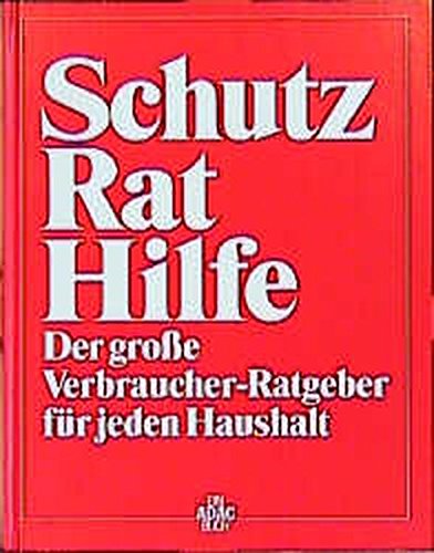 Stock image for Schutz, Rat, Hilfe. Der groe Verbraucher-Ratgeber fr jeden Haushalt. for sale by Versandantiquariat Harald Gross