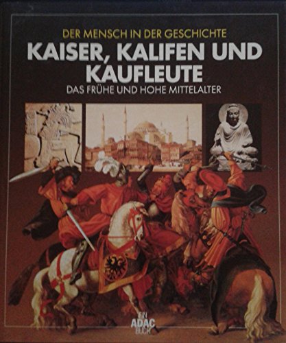 9783870038298: Der Mensch in der Geschichte. Kaiser, Kalifen, Kaufleute. Das Frhe und Hohe Mittelalter