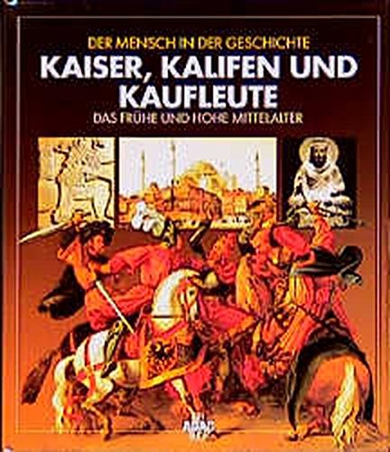 9783870038298: Der Mensch in der Geschichte. Kaiser, Kalifen, Kaufleute. Das Frhe und Hohe Mittelalter