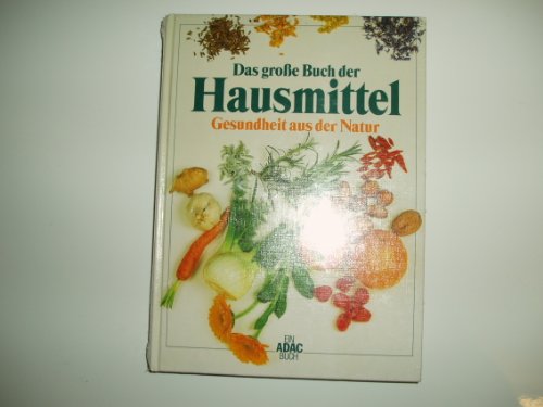 Das große Buch der Hausmittel - Gesundheit aus der Natur - ADAC Verlag