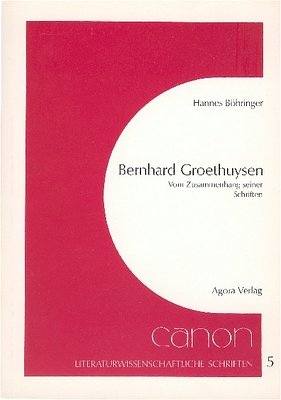 Bernhard Groethuysen: Vom Zusammenhang seiner Schriften : mit e. ausfuÌˆhrl. Bibliographie (Canon ; Bd. 5) (German Edition) (9783870080730) by BoÌˆhringer, Hannes