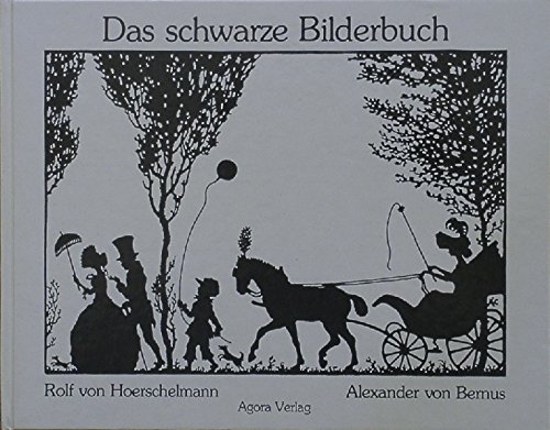 Das schwarze Bilderbuch. Mit Versen von Alexander von Bernus - (Silhouetten-Band) - Hoerschelmann, Rolf von