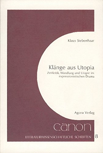 9783870080990: Klnge aus Utopia: Zeitkritik, Wandlung und Utopie im expressionistischen Drama (Livre en allemand)