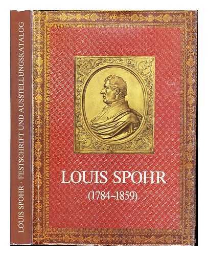 Beispielbild fr Louis Spohr. Festschr. u. Ausstellungskatalog zum 200. Geburtstag. zum Verkauf von Grammat Antiquariat