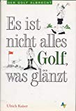 Beispielbild fr Es ist nicht alles Golf, was glnzt zum Verkauf von medimops