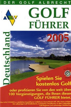 Stock image for Albrecht Golf Fhrer 2005 Deutschland Handbuch und Reisefhrer fr den Golfer. Die Clubs - die Anreise - die Hotels for sale by Buchpark