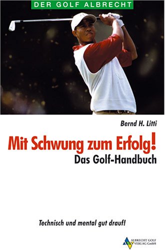 Beispielbild fr Mit Schwung zum Erfolg! Das Golf-Handbuch. Technisch und mental gut drauf! zum Verkauf von medimops