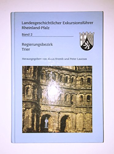 Landesgeschichtlicher Exkursionführer Rheinland-Pfalz. Bd. 2: Regierungsbezirk Trier