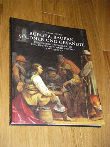 Beispielbild fr Brger, Bauern, Sldner und Gesandte: Der Dreissigjhrige Krieg und der Westflische Frieden in Westfalen zum Verkauf von medimops