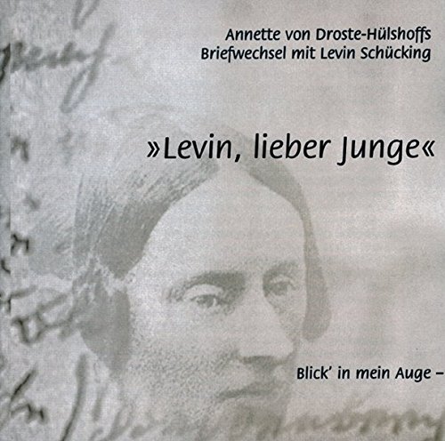 Stock image for Levin, lieber Junge: Annette von Droste-Hlshoffs Briefwechsel mit Levin Schcking for sale by medimops