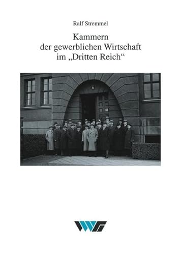 Kammern der gewerblichen Wirtschaft im -Dritten Reich- : allgemeine Entwicklungen und das Fallbeispiel Westfalen-Lippe - Stremmel, Ralf