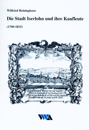9783870232269: Die Stadt Iserlohn und ihre Kaufleute (1700-1815)