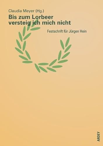 Beispielbild fr Bis zum Lorbeer versteig ich mich nicht: Festschrift fr Jrgen Hein zum Verkauf von Antiquariat BuchX