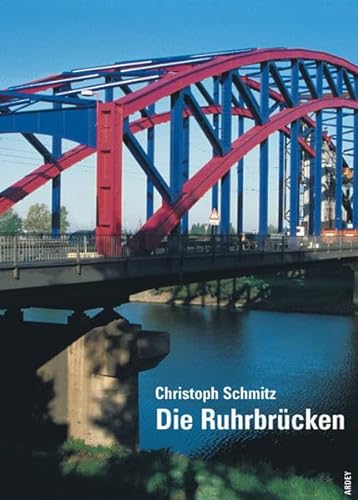 Stock image for Die Ruhrbrcken: von der Quelle bis zur Mndung zwischen Einst und Jetzt for sale by Antiquariaat Hovingh