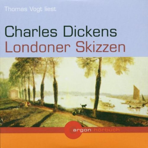 Thomas Vogt liest Charles Dickens, Londoner Skizzen. Regie: Sigi Viktor Krowas. Nach einer Übers. von Paul Heichen / Argon-Hörbuch