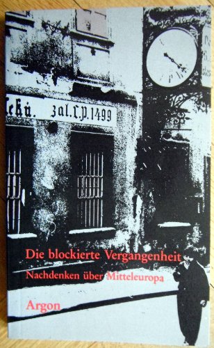 Beispielbild fr Die blockierte Vergangenheit. Nachdenken ber Mitteleuropa ; [Vortrge u. Ergebnisse d. Berliner Mitteleuropa-Symposiums im Januar 1987]. zum Verkauf von Grammat Antiquariat