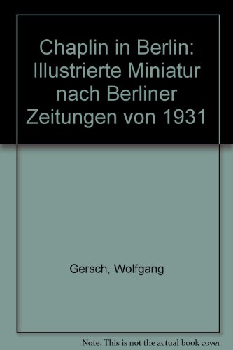 9783870241414: Chaplin in Berlin: Illustrierte Miniatur nach Berliner Zeitungen von 1931 (German Edition)