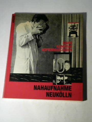 Nahaufnahme Neukölln. Kinos, Kameras, Kopiermaschinen. Ausstellung Emil-Fischer-Heimatmuseum Neukölln, 20. Oktober 1989 bis 8. April 1990. Neuköllner Kulturverein in Zusammenarbeit mit d. Bezirksamt Neukölln, Abt. Volksbildung, Kunstamt, Emil-Fischer-Heimatmuseum. - Gößwald, Udo und Dorothea Stanic