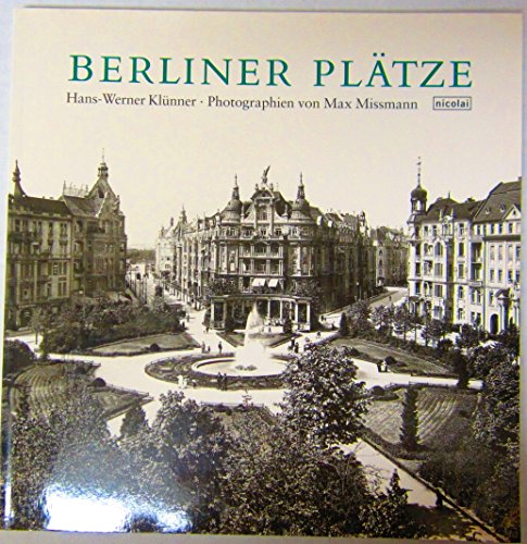 Berliner Plätze. Hrsg. und kommentiert von Hans-Werner Klünner. Nachw. von Wolfgang Gottschalk - Missmann, Max