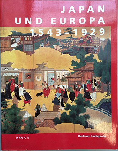 9783870242473: Japan und Europa 1543-1929: Eine Ausstellung der "43. Berliner Festwochen" im Martin-Gropius-Bau Berlin