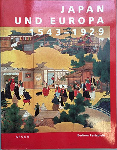 9783870242473: Japan und Europa 1543-1929: Eine Ausstellung der "43. Berliner Festwochen" im Martin-Gropius-Bau Berlin (German Edition)